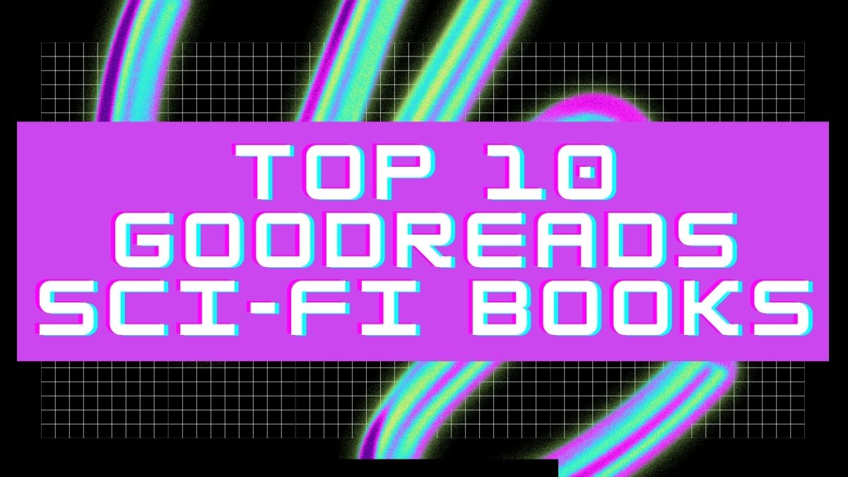 Top 10 goodreads Sci-Fi books