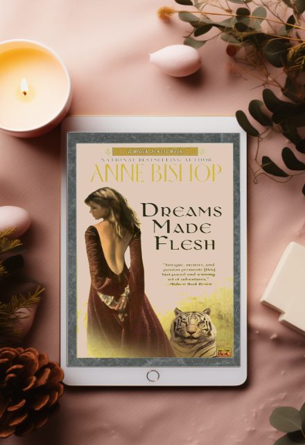 Dreams Made Flesh by Anne Bishop book