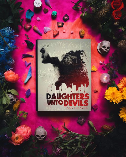 Daughters Unto Devils by Amy Lukavics