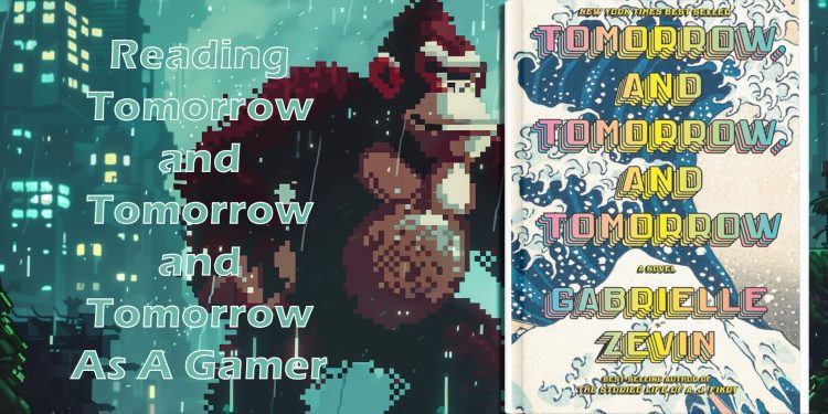 reading tomorrow and tomorrow and tomorrow as a gamer feature