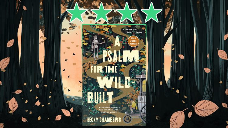A Psalm for the Wild-Built by becky chambers review feature