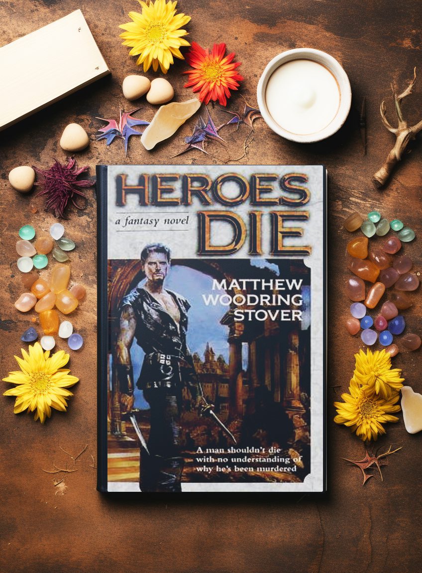 Heroes Die by Matthew Woodring Stover
