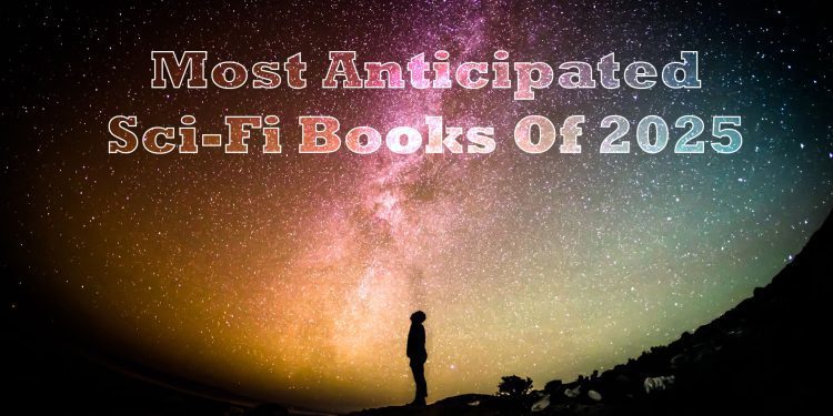 most anticipated scifi books of 2025 feature