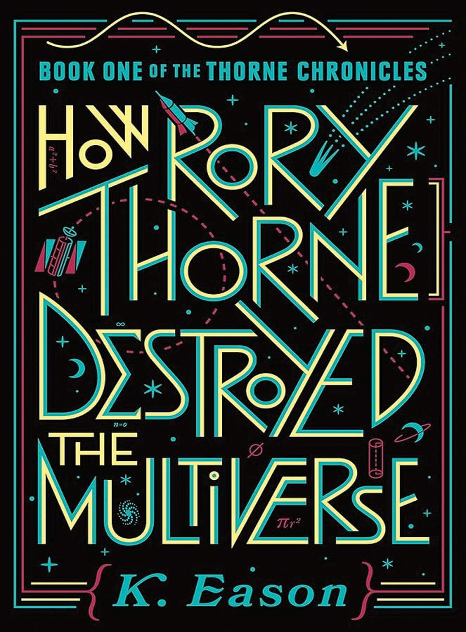 How Rory Thorne Destroyed the Multiverse by k eason