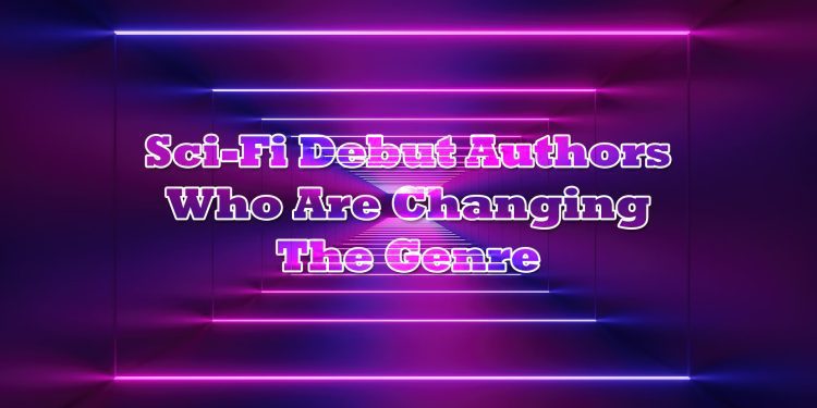 sci-fi debut authors changing science fiction genre feature