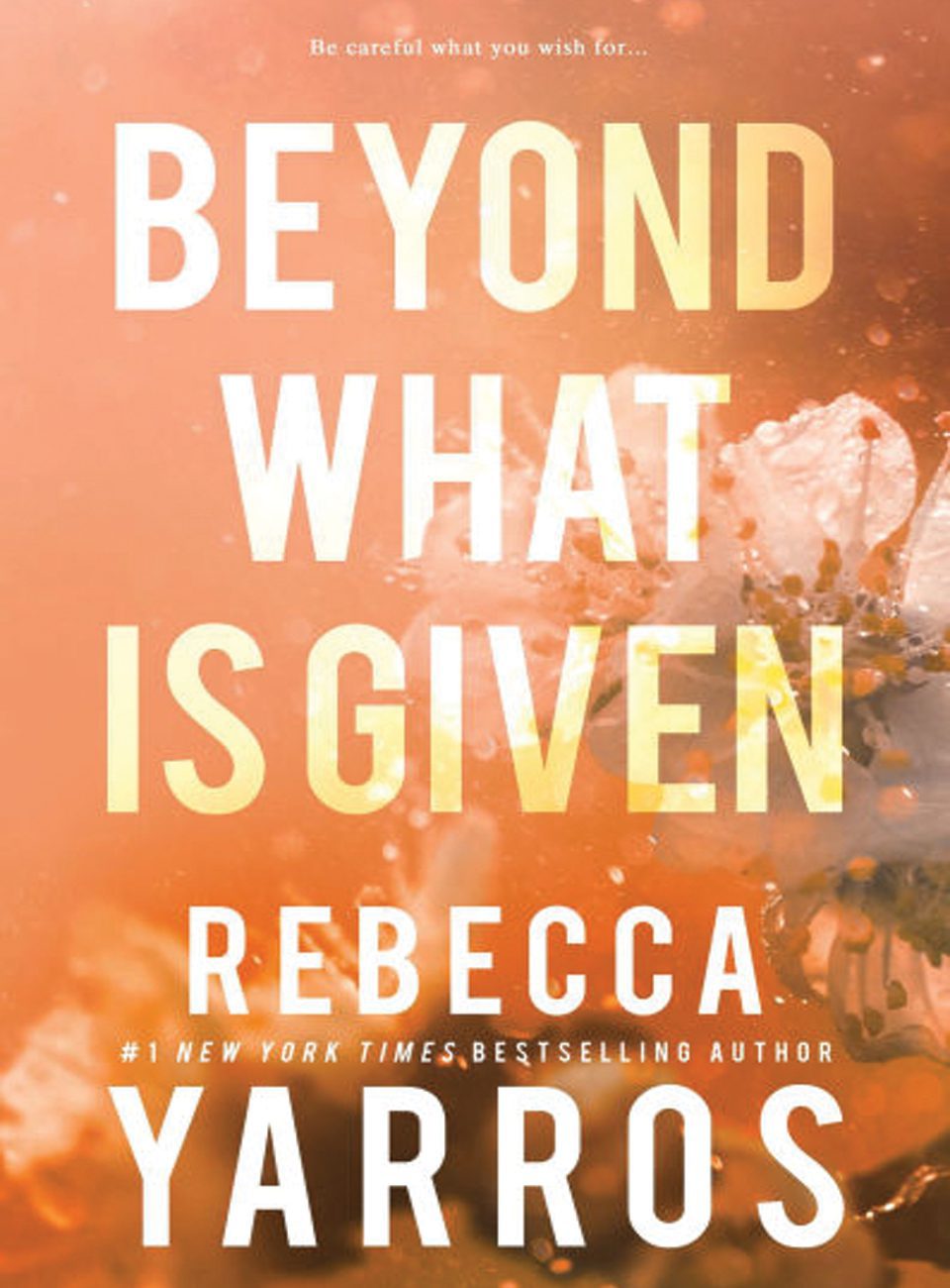 Beyond What is Given by Rebecca Yarros