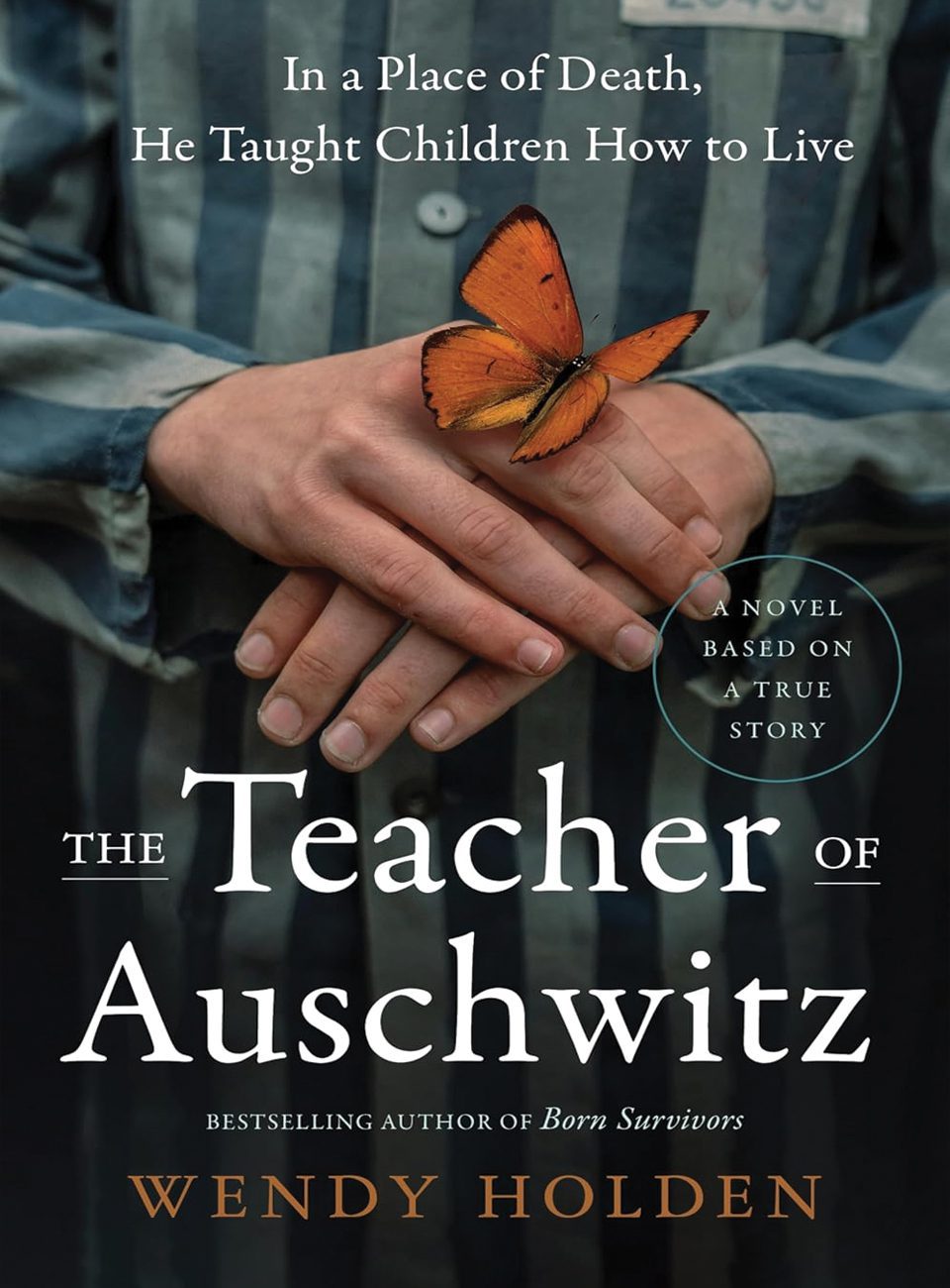 The Teacher of Auschwitz by Wendy Holden