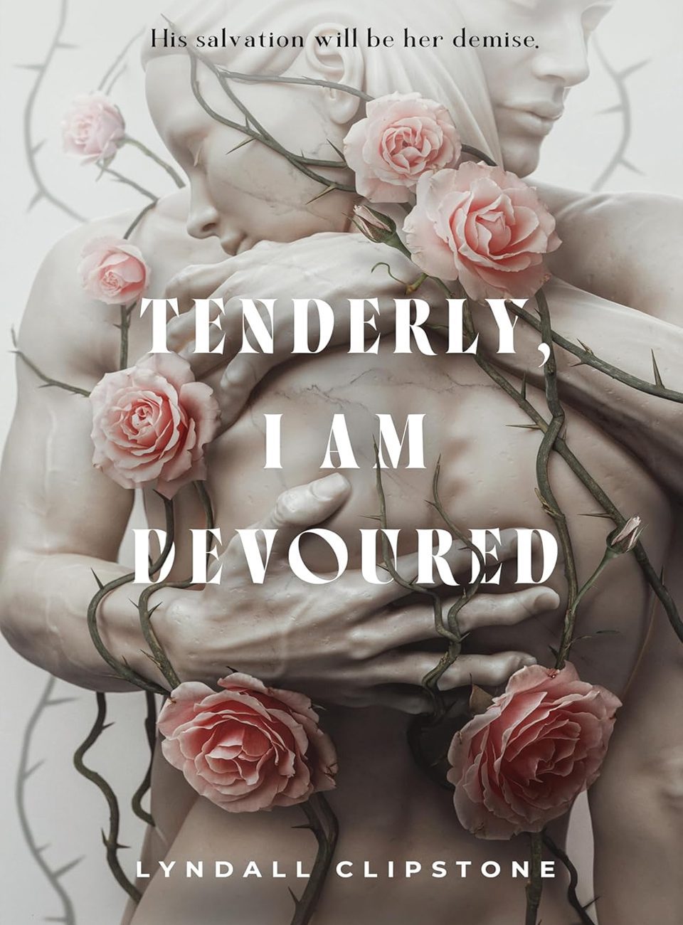 Tenderly, I Am Devoured by Lyndall Clipstone