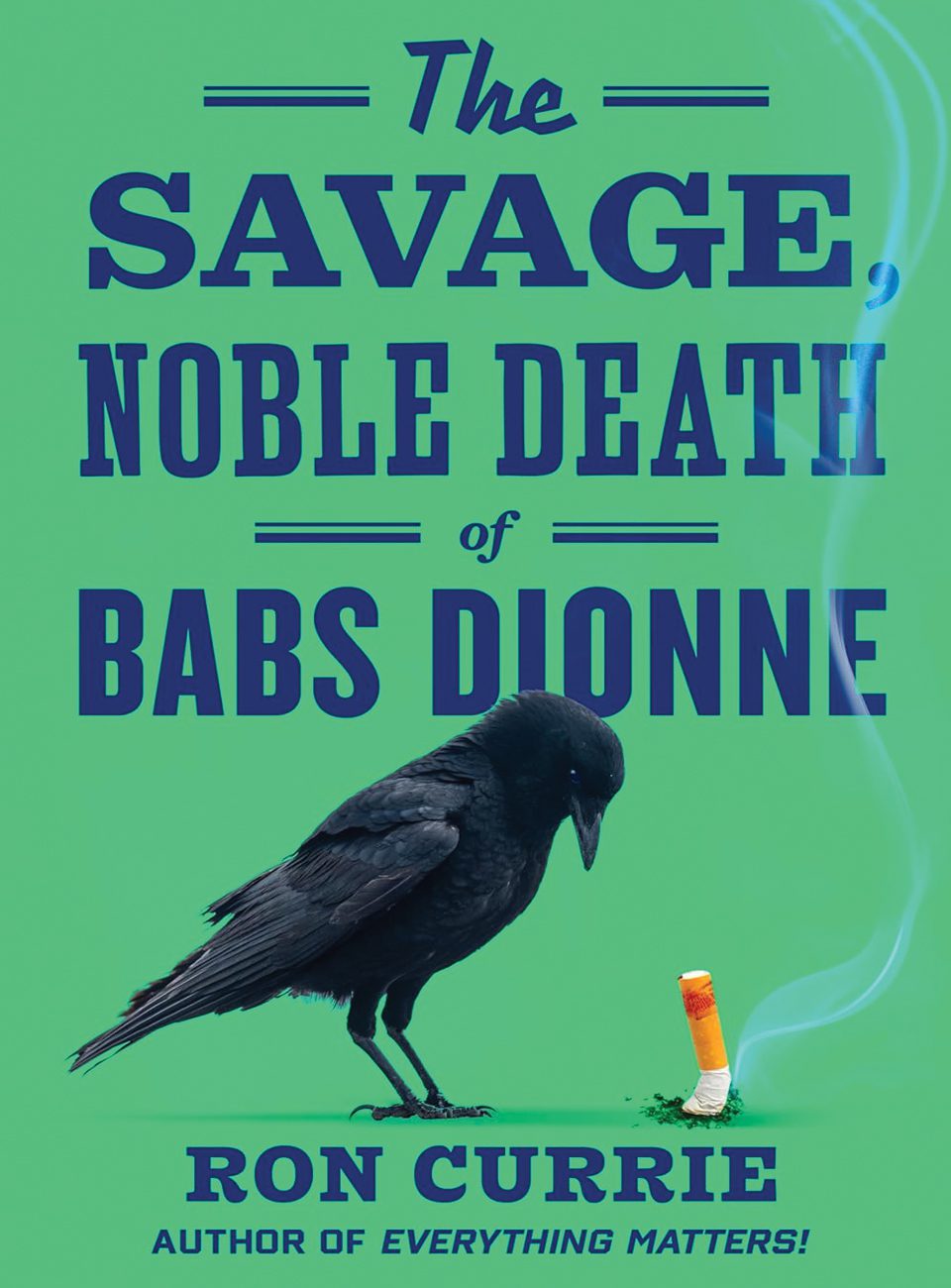 The Savage Noble Death of Babs Dionne by Ron Currie