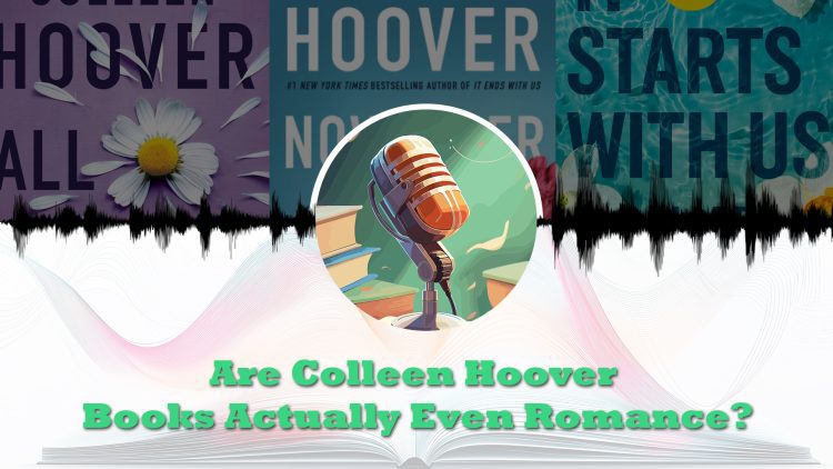 Are Colleen Hoover Books Actually Romance feature