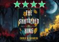 The Shattered King By Charlie N Holmberg review feature