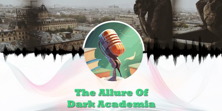 what is dark academia and why we a drawn to it feature