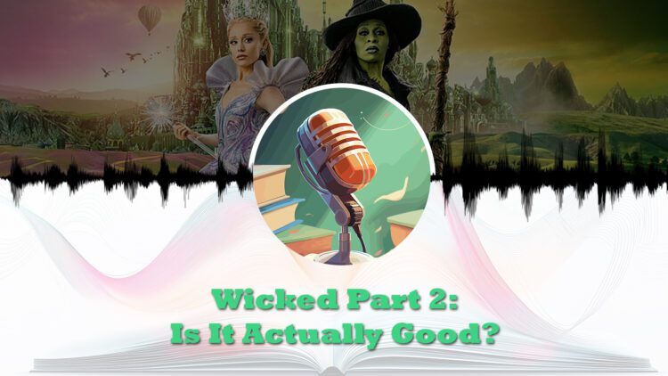 wicked part two is it actually good feature