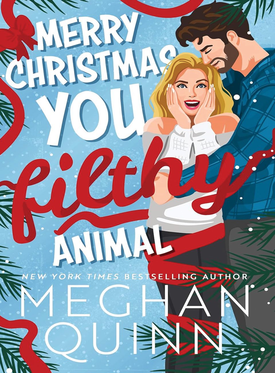 Merry Christmas You Filthy Animal by Meghan Quinn
