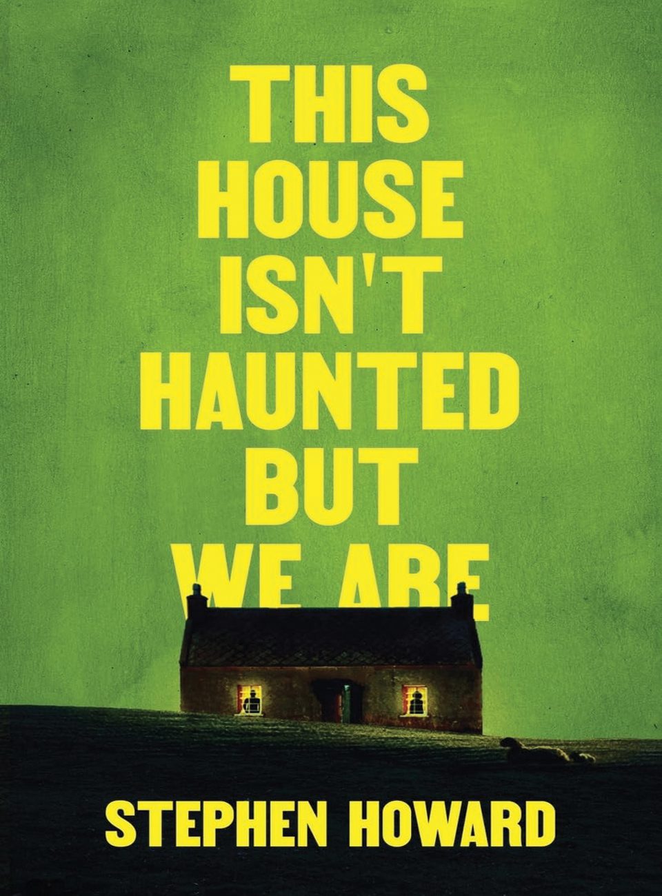 This House Isnt Haunted But We Are by Stephen Howard