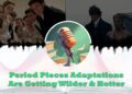 period pieces adaptations feature