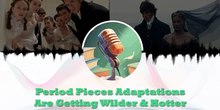 period pieces adaptations feature