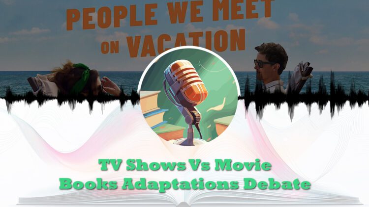 tv vs movie books adaptations debate feature