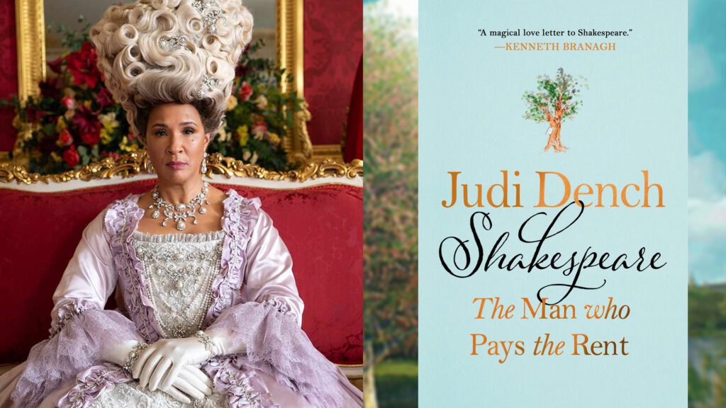 queen charlotte bridgerton and Shakespeare The Man Who Pays the Rent by Judi Dench