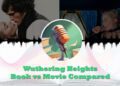 wuthering heights 2026 book vs movie compared feature