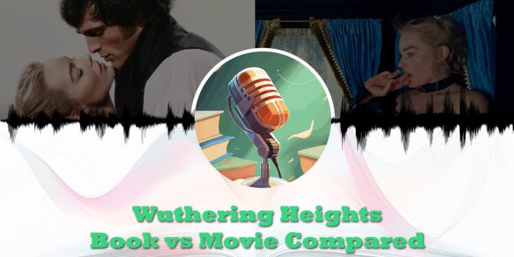 wuthering heights 2026 book vs movie compared feature
