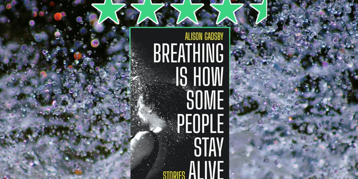 breathing is how people stay alive by alison gadsby review feature
